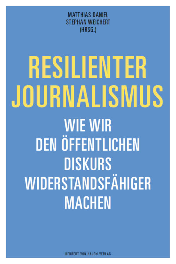Resilienter Journalismus, Matthias Daniel / Stephan Weichert