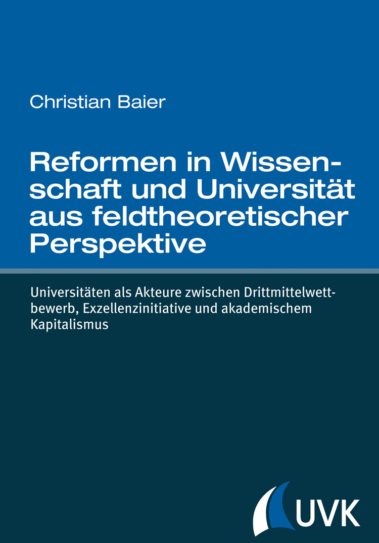 Reformen in Wissenschaft und Universität aus feldtheoretischer Perspektive