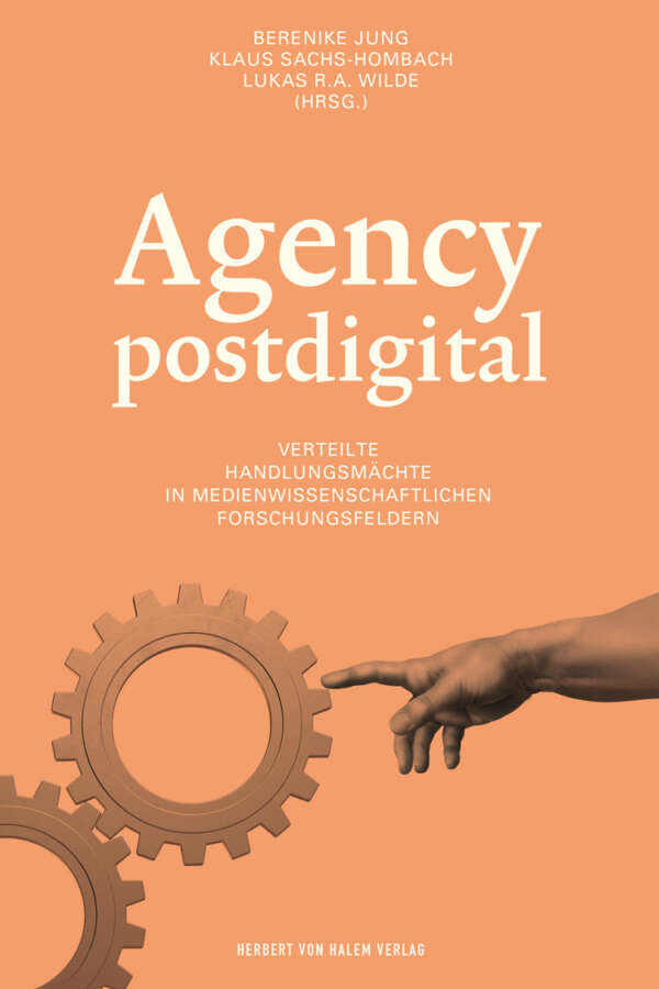 Agency postdigital, Berenike Jung / Klaus Sachs-Hombach / Lukas R. A. Wilde