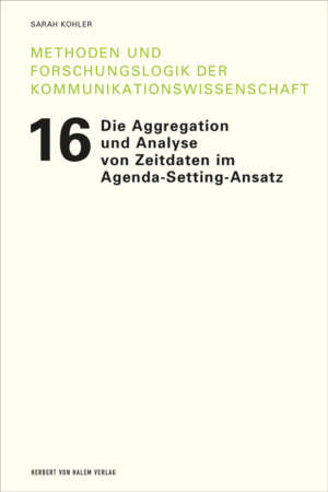 Buchcover: Die Aggregation und Analyse von Zeitdaten im Agenda-Setting-Ansatz von Sarah Kohler