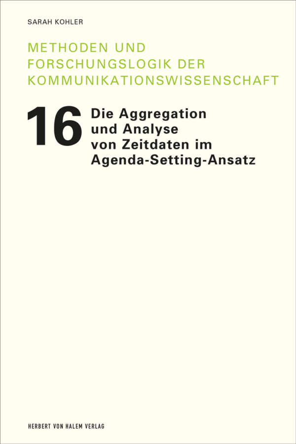 Buchcover: Die Aggregation und Analyse von Zeitdaten im Agenda-Setting-Ansatz von Sarah Kohler