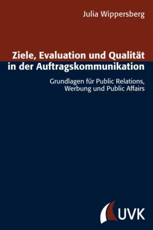 Buchcover: Ziele, Evaluation und Qualität in der Auftragskommunikation von Julia Wippersberg