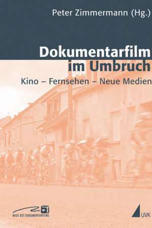 Buchcover: Dokumentarfilm im Umbruch von Peter Zimmermann / Kay Hoffmann