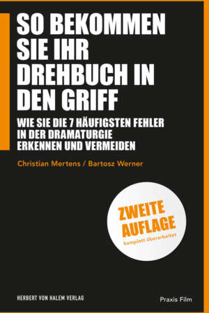 So bekommen Sie Ihr Drehbuch in den Griff, Christian Mertens / Bartosz Werner
