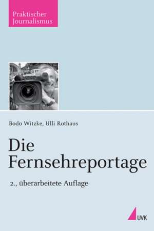 Buchcover: Die Fernsehreportage von Bodo Witzke / Ulli Rothaus