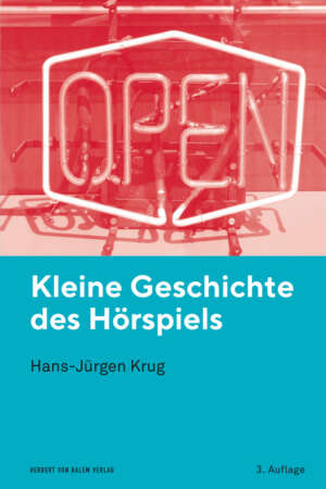 Kleine Geschichte des Hörspiels, Hans-Jürgen Krug