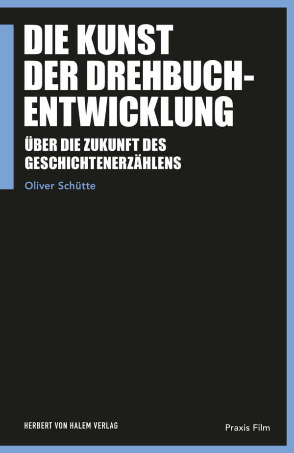 Die Kunst der Drehbuchentwicklung, Oliver Schütte