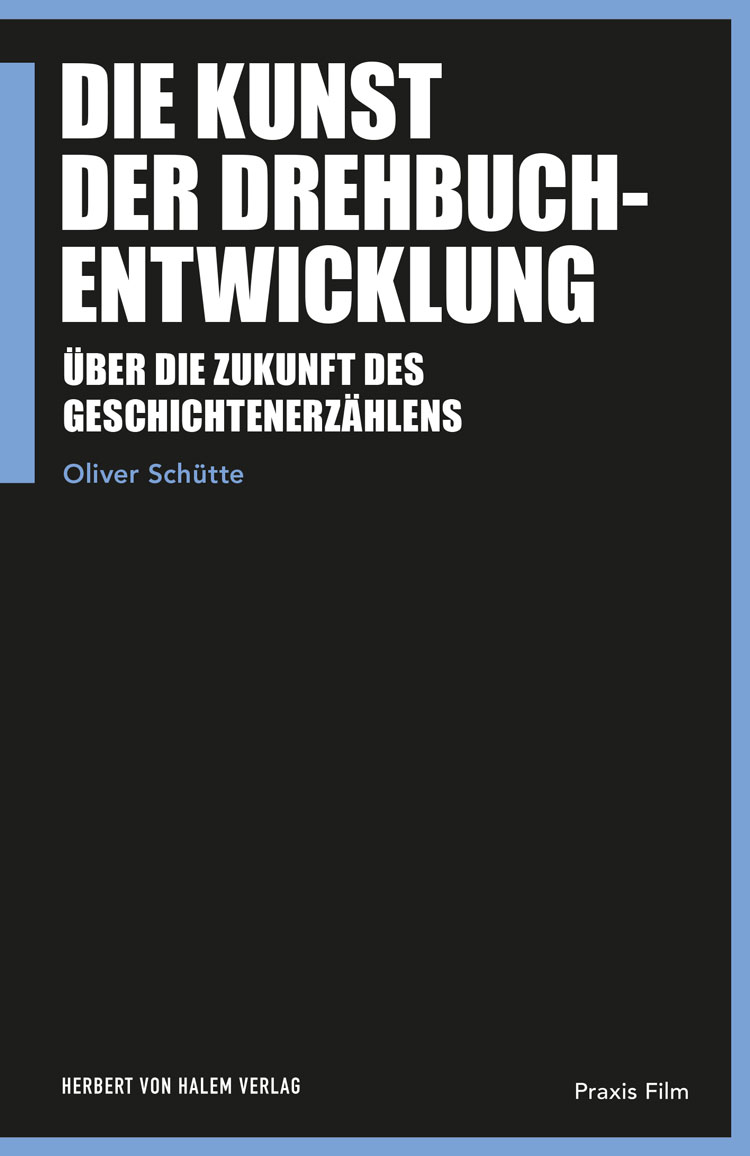 Die Kunst der Drehbuchentwicklung, Oliver Schütte