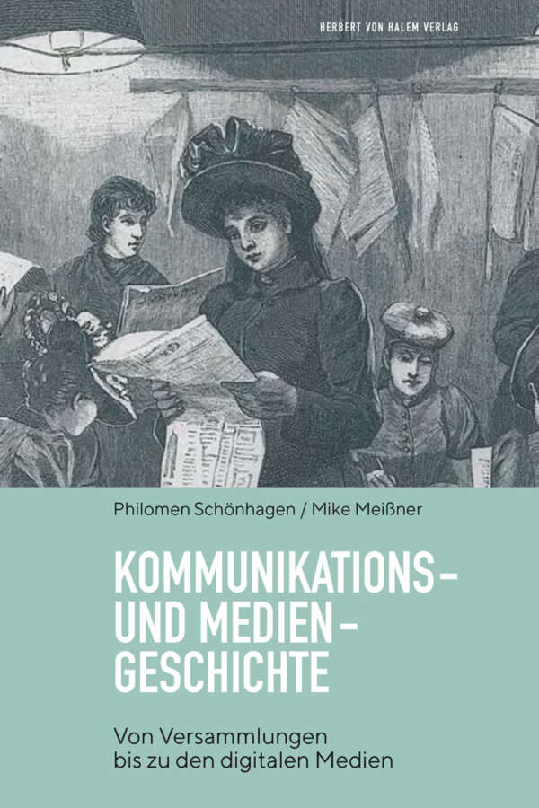 Kommunikations- und Mediengeschichte, Philomen Schönhagen / Mike Meißner