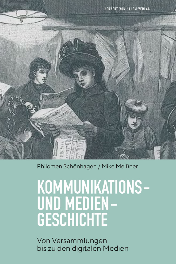 Kommunikations- und Mediengeschichte, Philomen Schönhagen / Mike Meißner
