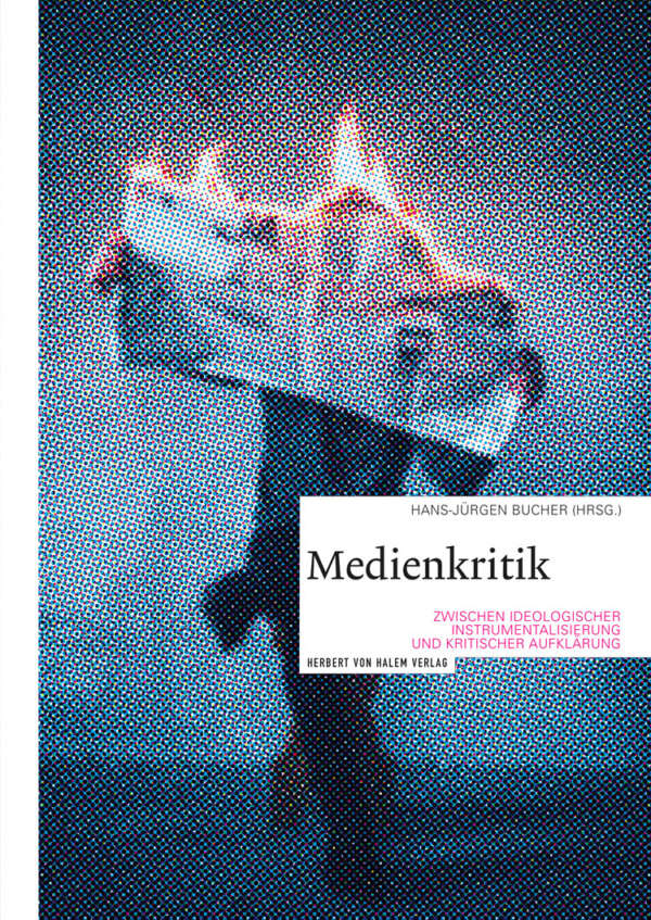Buchcover: Medienkritik zwischen ideologischer Instrumentalisierung und kritischer Aufklärung von Hans-Jürgen Bucher