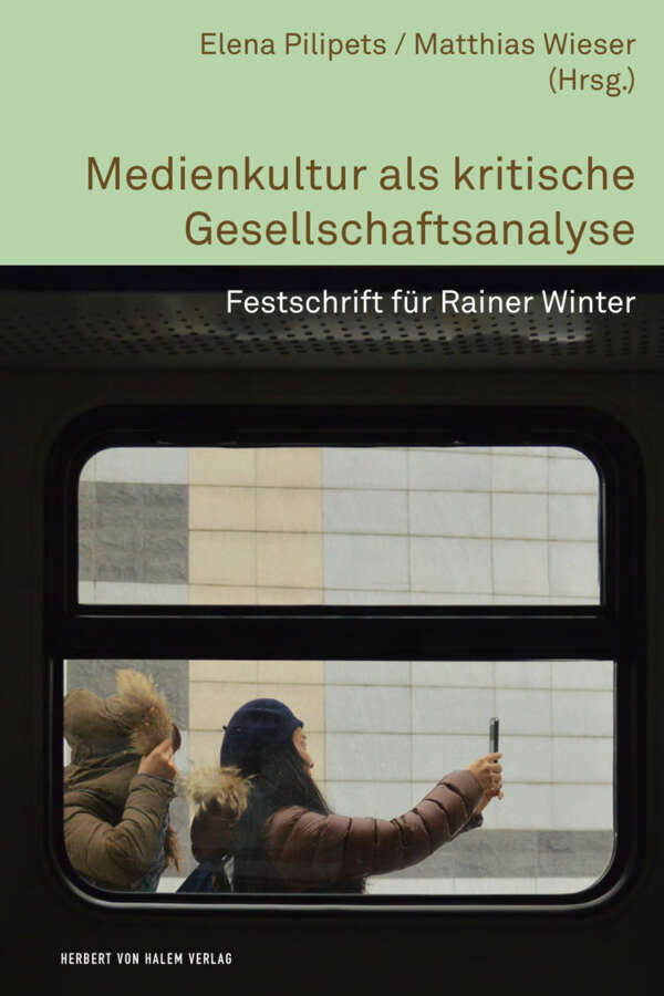 Medienkultur als kritische Gesellschaftsanalyse, Matthias Wieser / Elena Pilipets