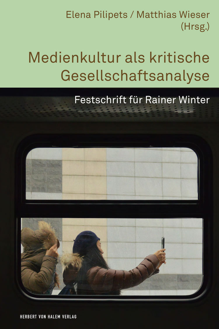 Medienkultur als kritische Gesellschaftsanalyse, Matthias Wieser / Elena Pilipets
