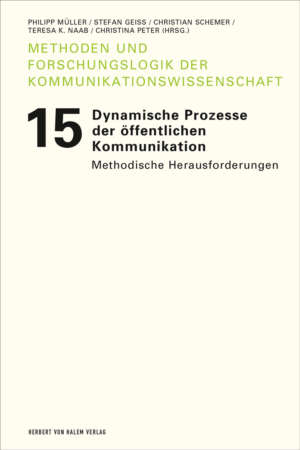 Buchcover: Dynamische Prozesse der öffentlichen Kommunikation von Philipp Müller / Stefan Geiß / Christian Schemer / Teresa K. Naab / Christina Peter