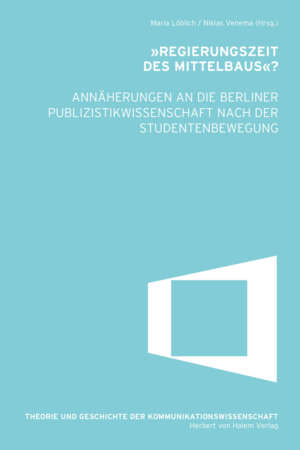 „Regierungszeit des Mittelbaus“?, Maria Löblich / Niklas Venema