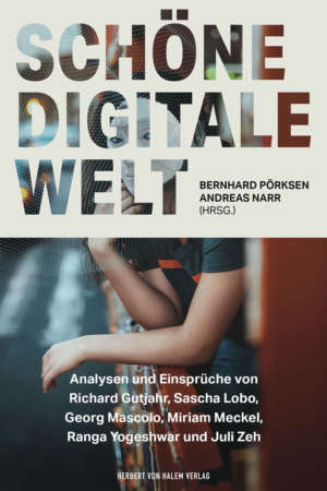 Buchcover: Schöne digitale Welt von Bernhard Pörksen / Andreas Narr
