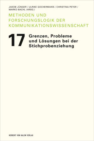 Grenzen, Probleme und Lösungen bei der Stichprobenziehung, Jakob Jünger / Ulrike Gochermann / Christina Peter / Marko Bachl