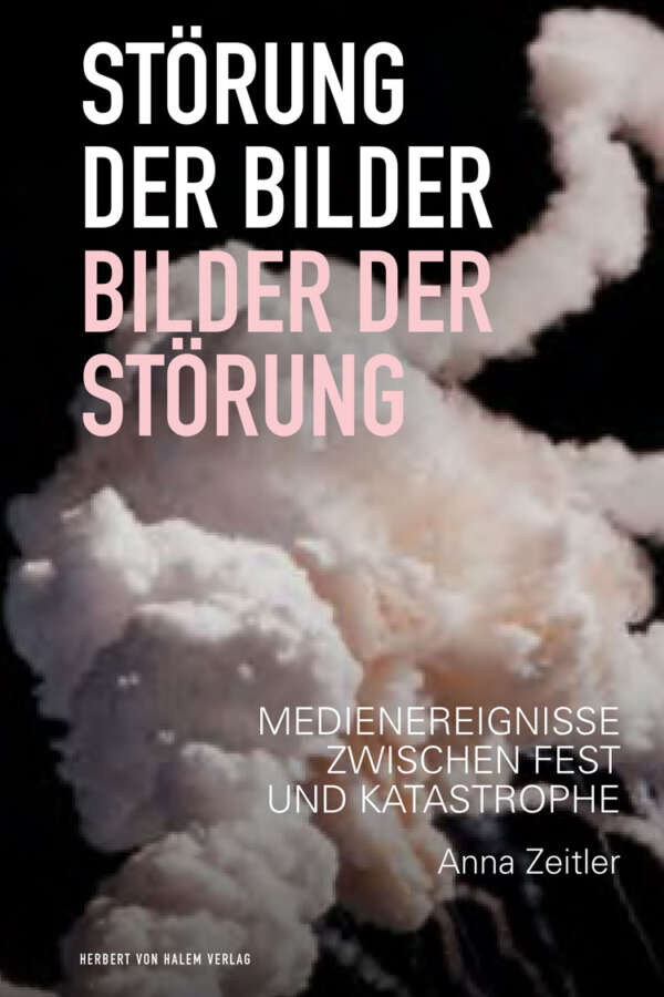 Störung der Bilder – Bilder der Störung, Anna Zeitler