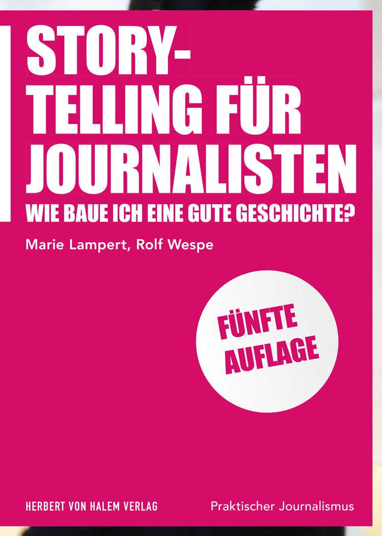 Storytelling für Journalisten, Marie Lampert / Rolf Wespe