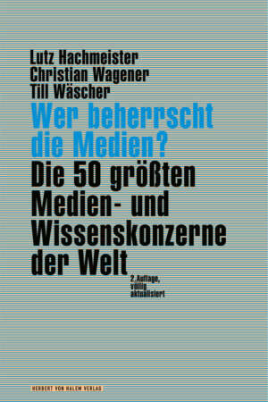 Wer beherrscht die Medien?, Lutz Hachmeister / Christian Wagener / Till Wäscher