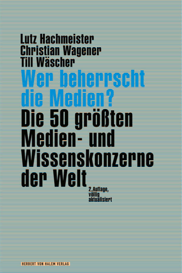 Wer beherrscht die Medien?, Lutz Hachmeister / Christian Wagener / Till Wäscher
