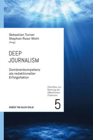 Deep Journalism, Sebastian Turner / Stephan Russ-Mohl