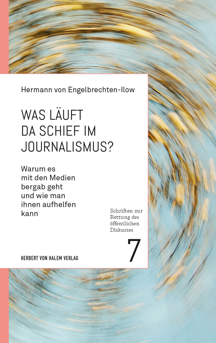Was läuft da schief im Journalismus?, Hermann von Engelbrechten-Ilow