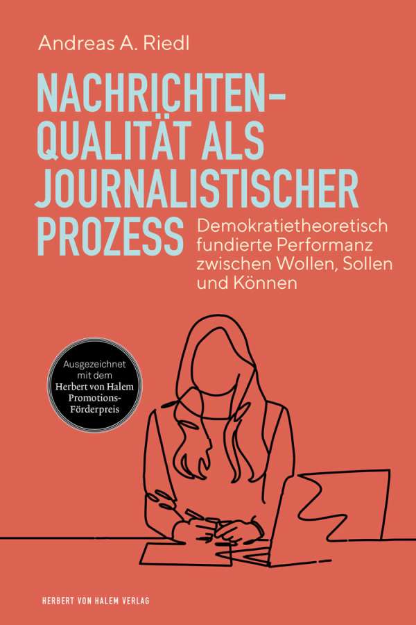 Nachrichtenqualität als journalistischer Prozess, Andreas A. Riedl