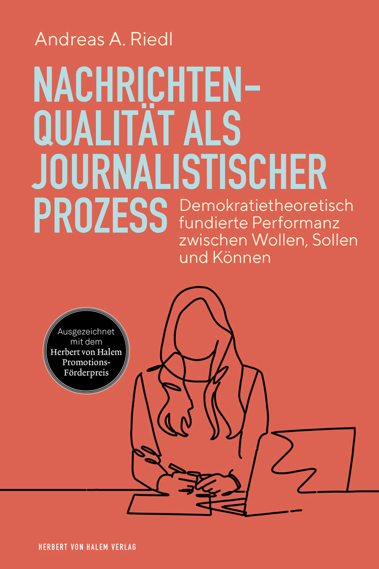 Nachrichtenqualität als journalistischer Prozess, Andreas A. Riedl
