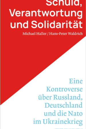 Schuld, Verantwortung und Solidarität, Michael Haller / Hans-Peter Waldrich