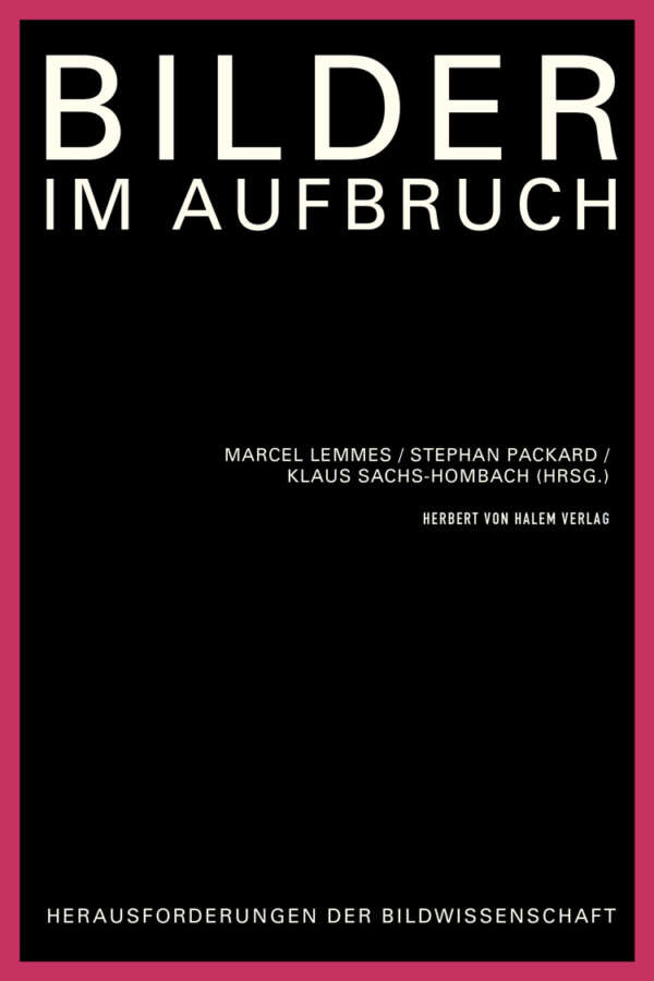 Buchcover: Bilder im Aufbruch von Marcel Lemmes / Stephan Packard / Klaus Sachs-Hombach